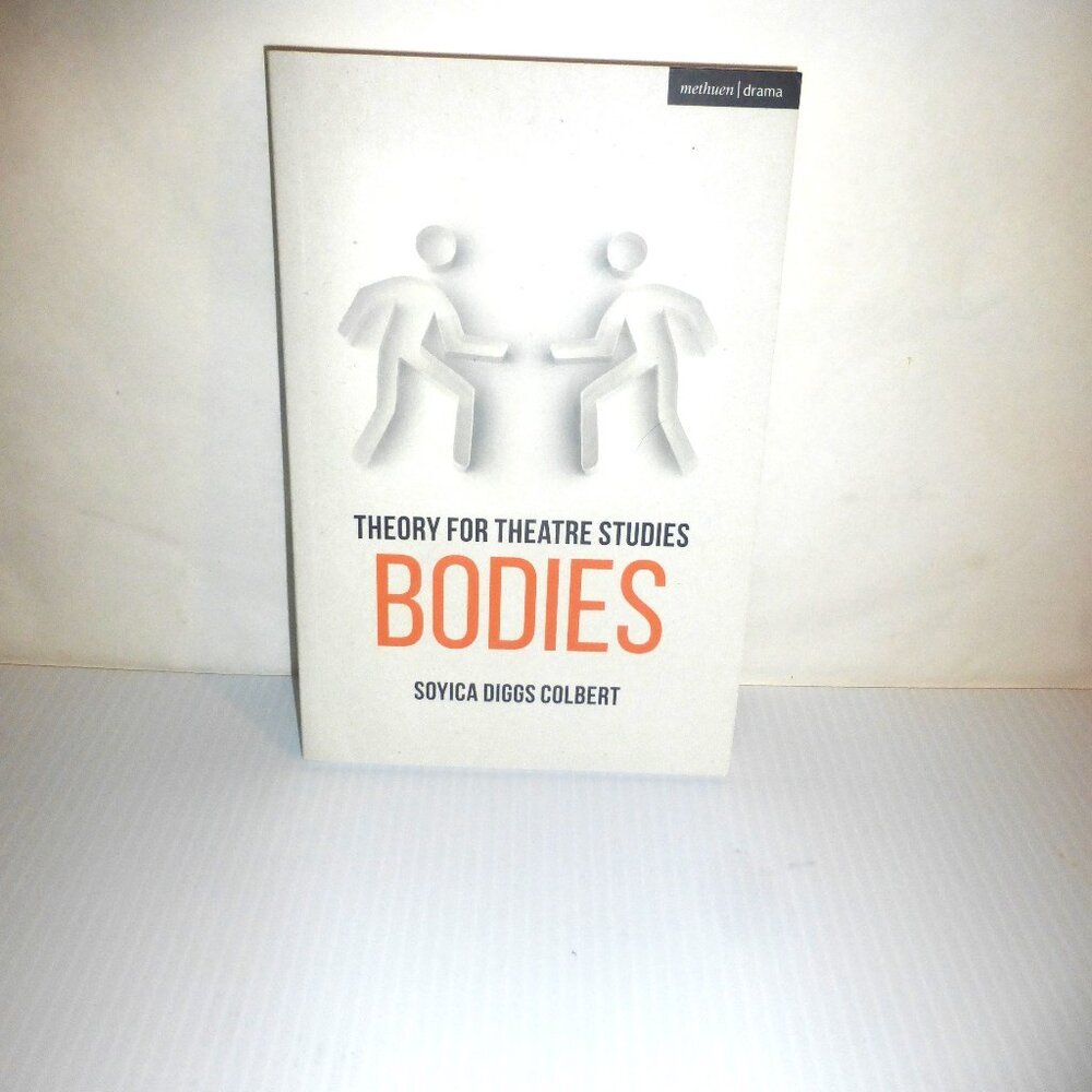 2022 Theory For Theatre Studies BODIES Soyica Colbert Bloomsbury Drama Book